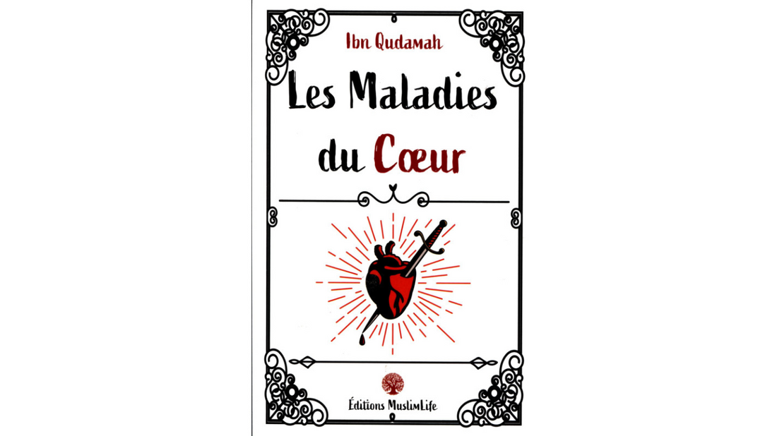 LES MALADIES DU COEUR – Ibn Qudamah