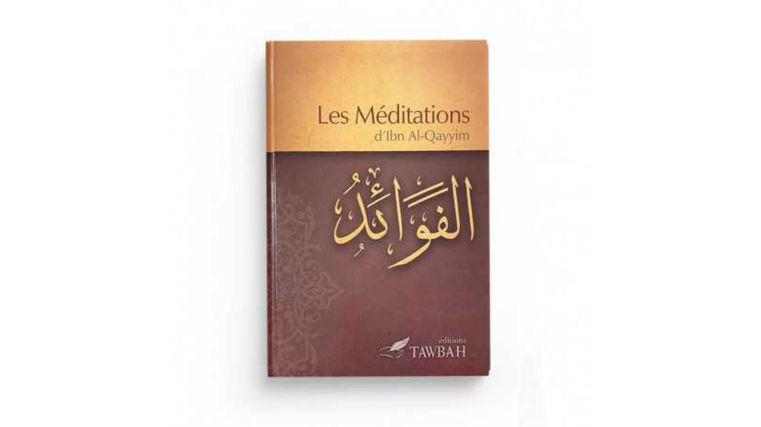 LES MEDITATIONS D’IBN QAYYIM – D’Ibn Qayyim