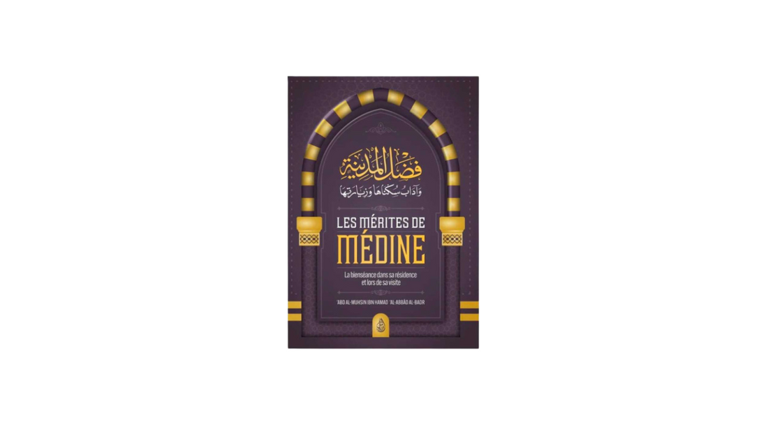 LES MERITES DE MEDINE – de Sheikh ‘Abd Al Mohsin Al Badr
