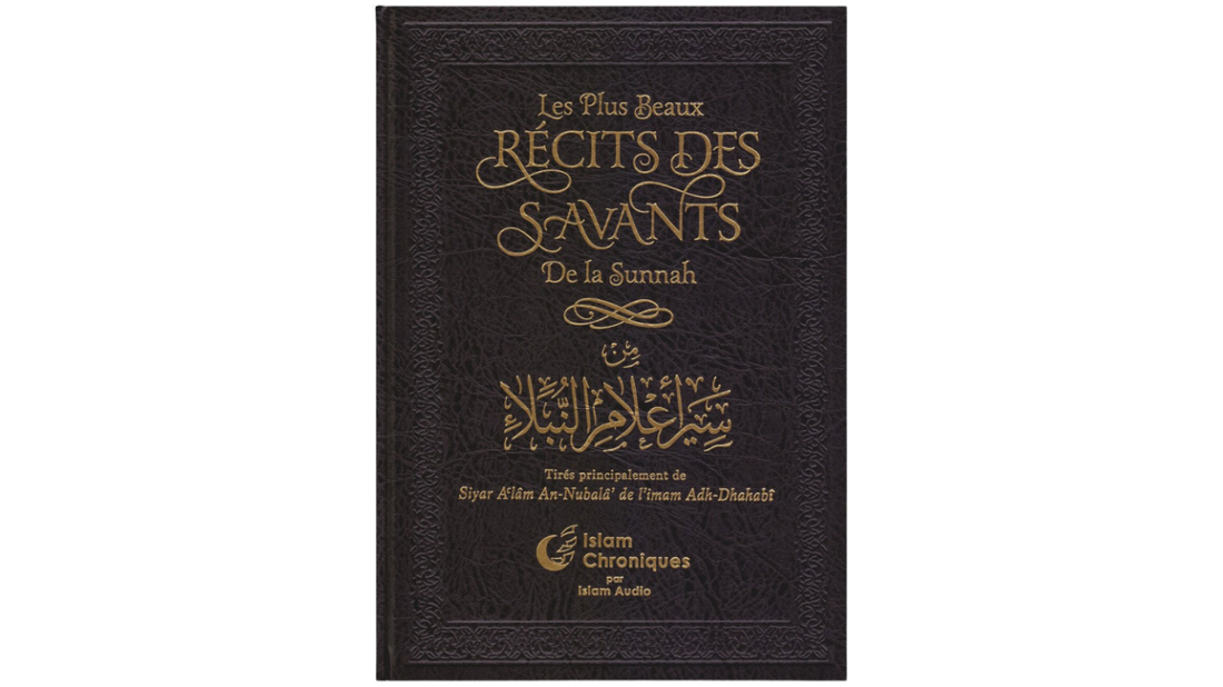 LES PLUS BEAUX RECITS DES SAVANTS DE LA SUNNAH