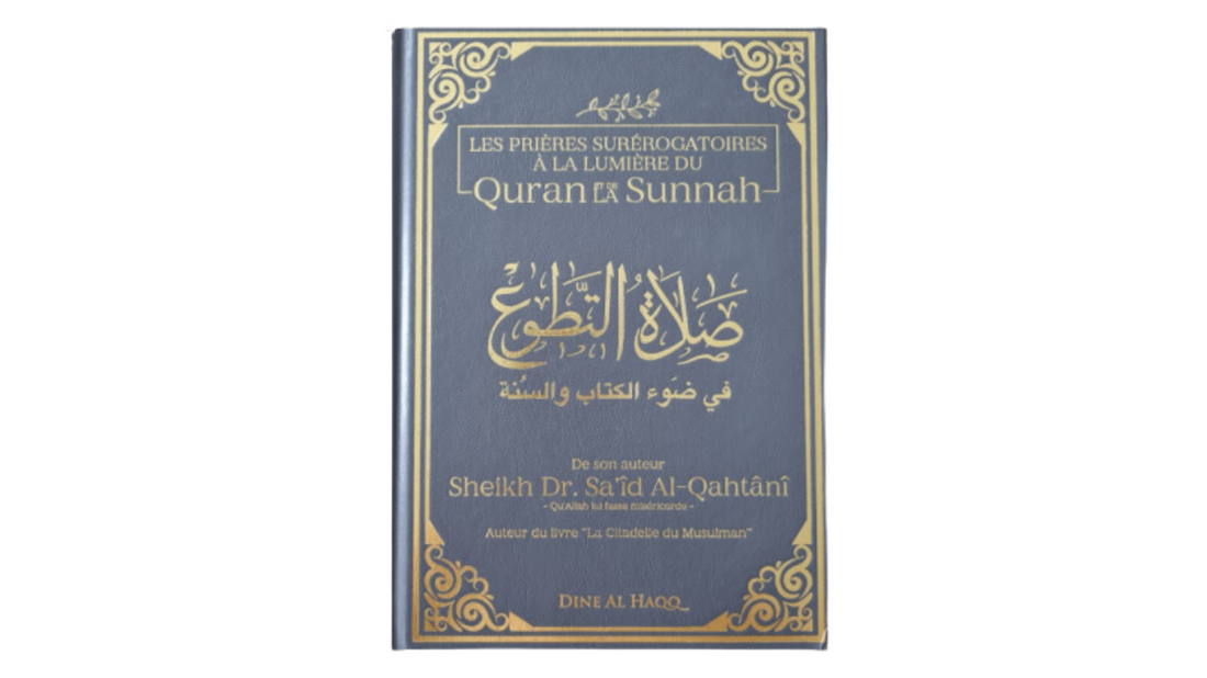 LES PRIÈRES SUREROGATOIRES A LA LUMIÈRE DU CORAN ET DE LA SOUNNAH – de Sheikh Al-Qahtani