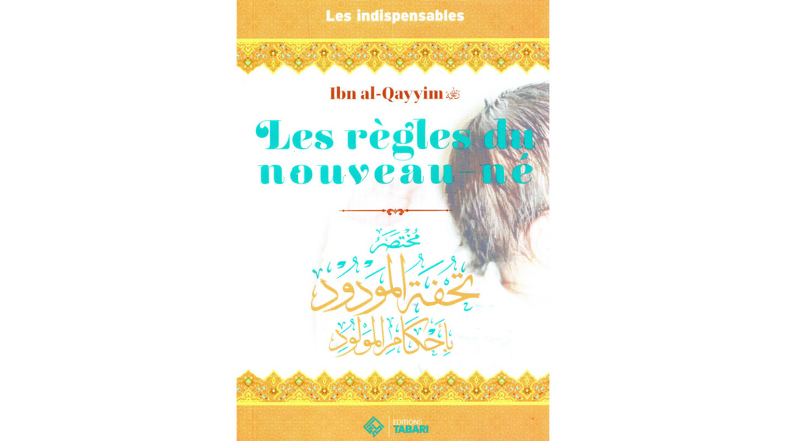 LES REGLES DU NOUVEAU-NE – D’Ibn Qayyim – Editions Tabari