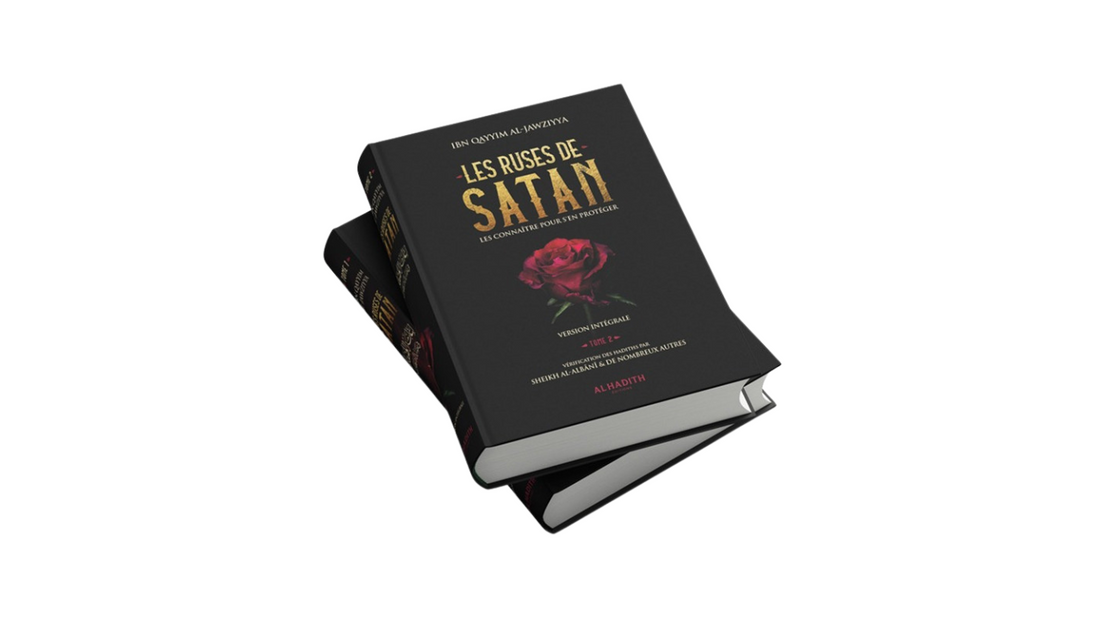 LES RUSES DE SATAN – D’Ibn Qayyim – Edition Al hadith