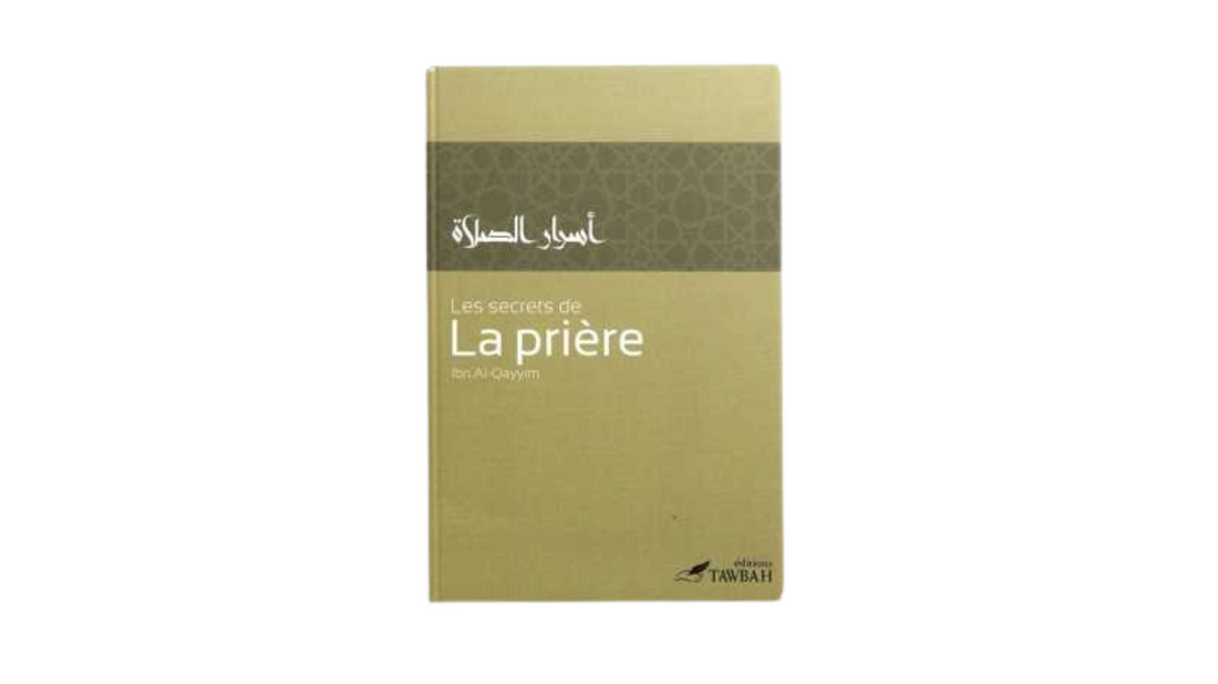LES SECRETS DE LA PRIÈRE – d’Ibn Qayyim – Éditions Tawbah