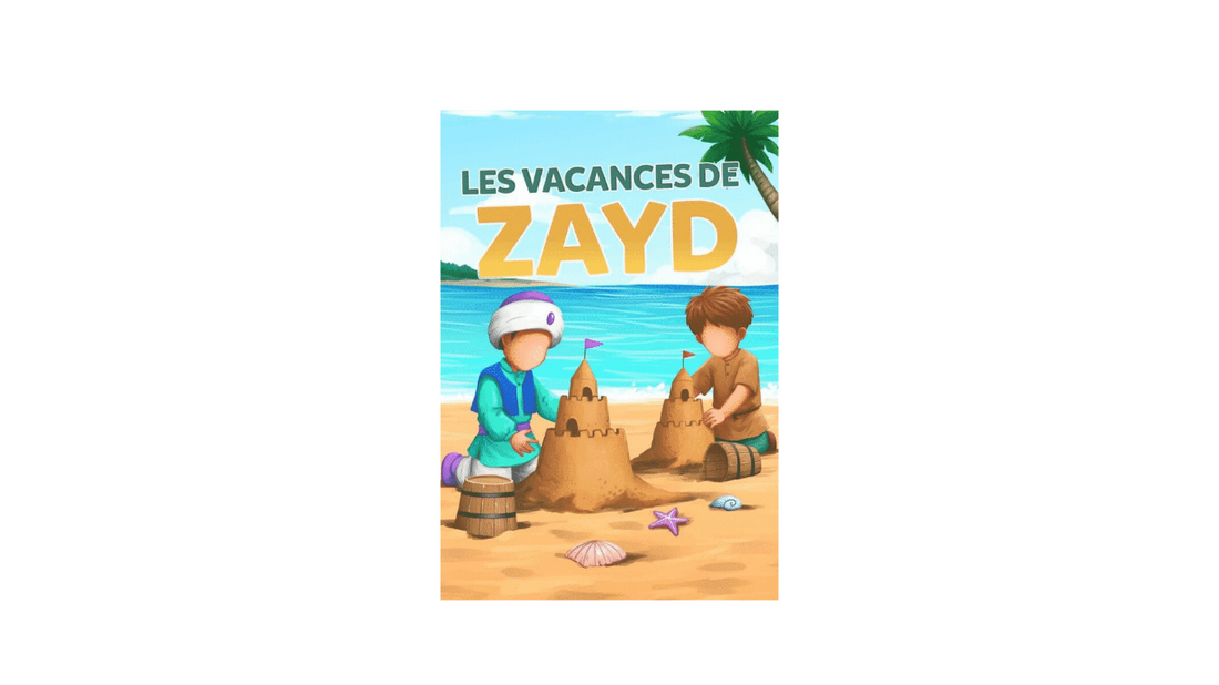 LES VACANCES DE ZAYD – Edition Muslim Kids