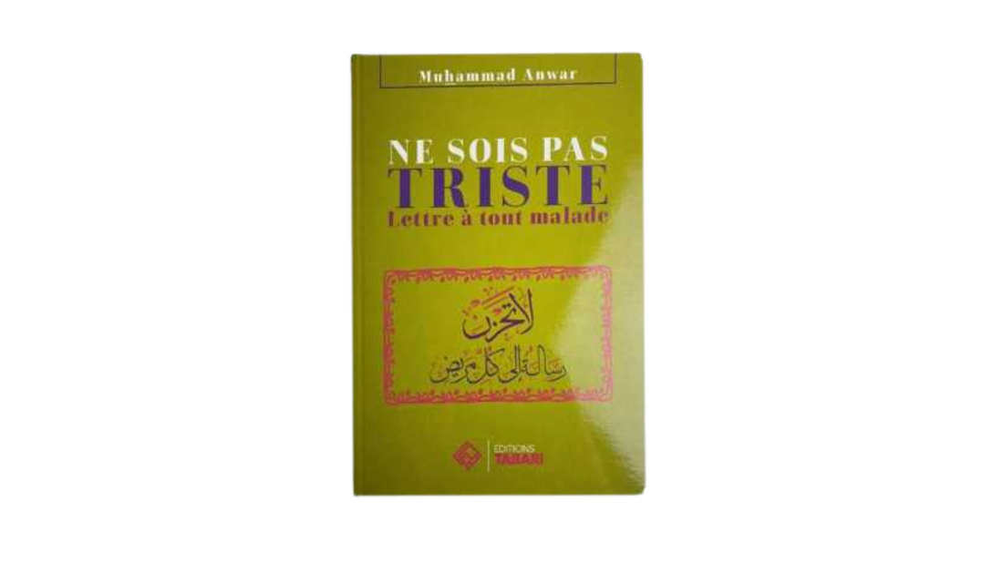 NE SOIS PAS TRISTE – de Sheikh Muhammad Anwar – Edition Tabari