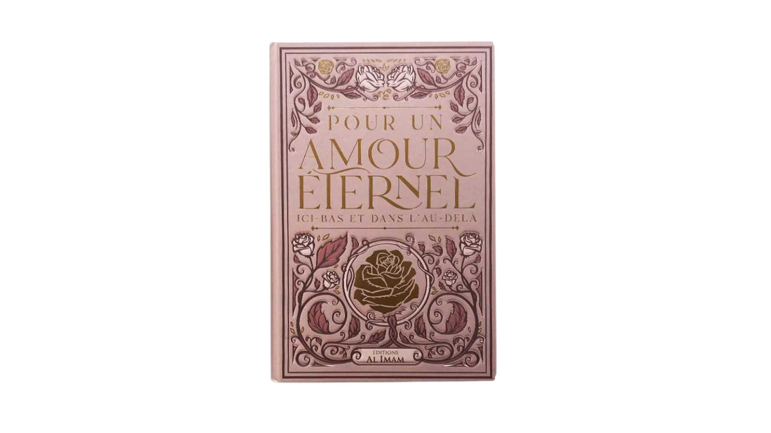 POUR UN AMOUR ETERNEL D’ICI BAS ET DE L’AU DELA – Editions AL IMAN