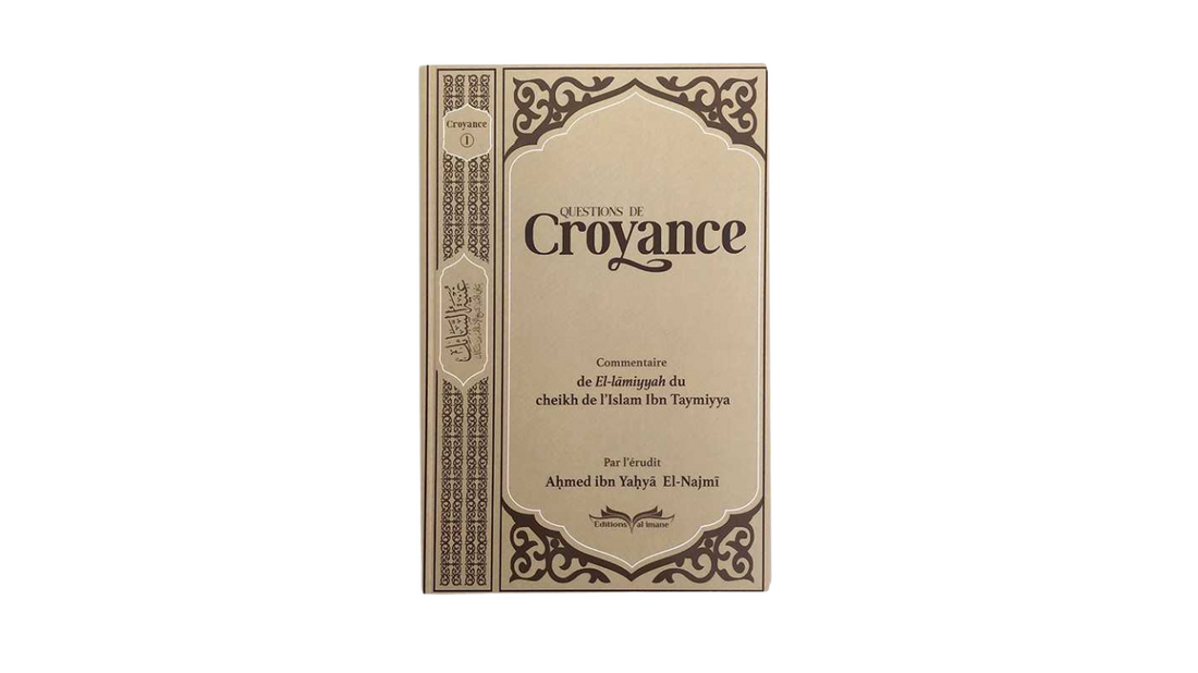 QUESTIONS DE CROYANCE (COMMENTAIRE DE AL LAMIYYAH) – De Sheikh Ibn Tamiyyah Sharh de Sheikh Al Najmi – Edition Al Imane