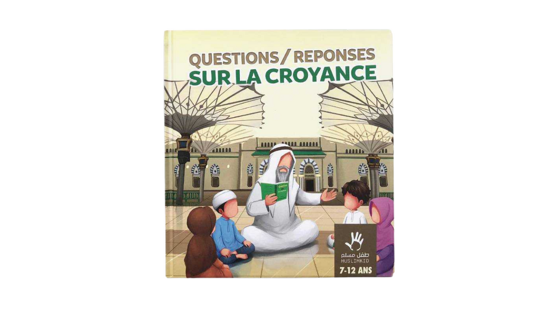 QUESTIONS/REPONSES SUR LA CROYANCE (7/12ans) – Editions MUSLIMKIDS