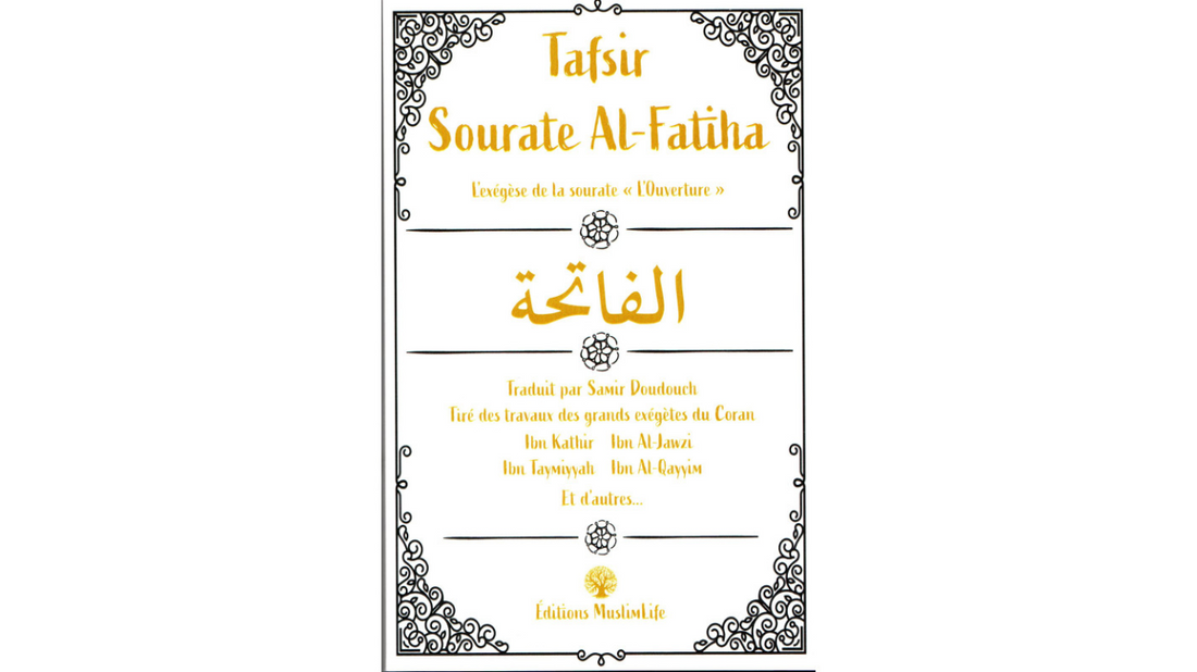 TAFSIR SOURATE AL-FATIHA : L’exégèse De La Sourate L’Ouverture