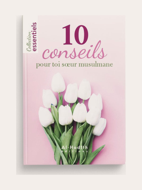 10 CONSEILS POUR TOI SOEUR MUSULMANE – Editions Al Hadith