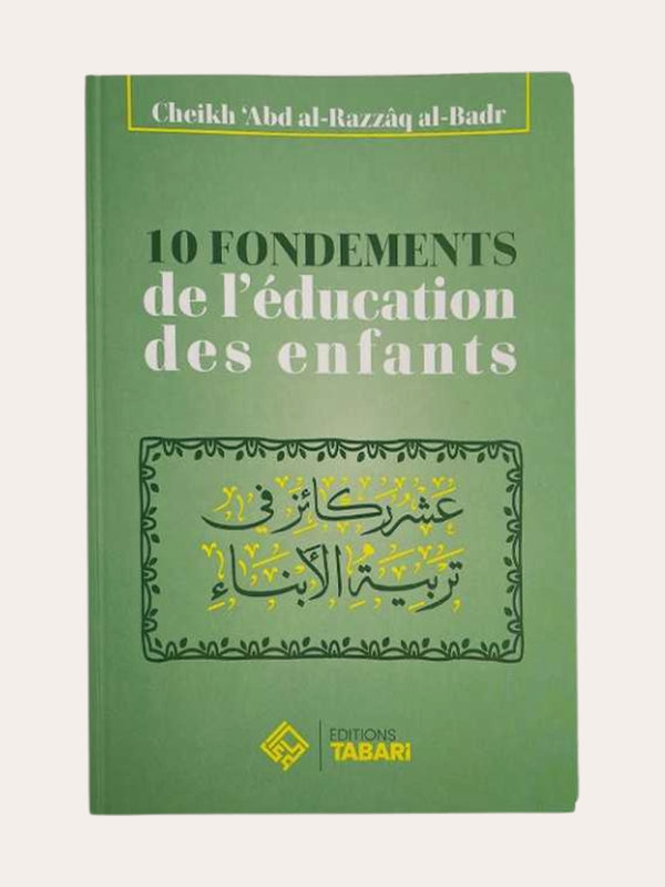 10 FONDEMENTS DE L’EDUCATION DES ENFANTS – de Sheikh Abd’Al-Razzaq Al-Badr – Edition Tabari