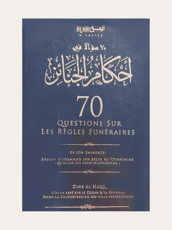 70 QUESTIONS SUR LES RÈGLES FUNÉRAIRES – de Sheikh Utheymin – Edition Dine Al Haqq