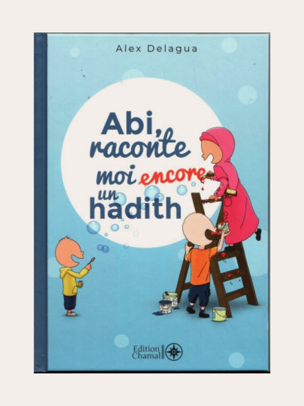 Abi, raconte-moi encore un hadith – Tome 2