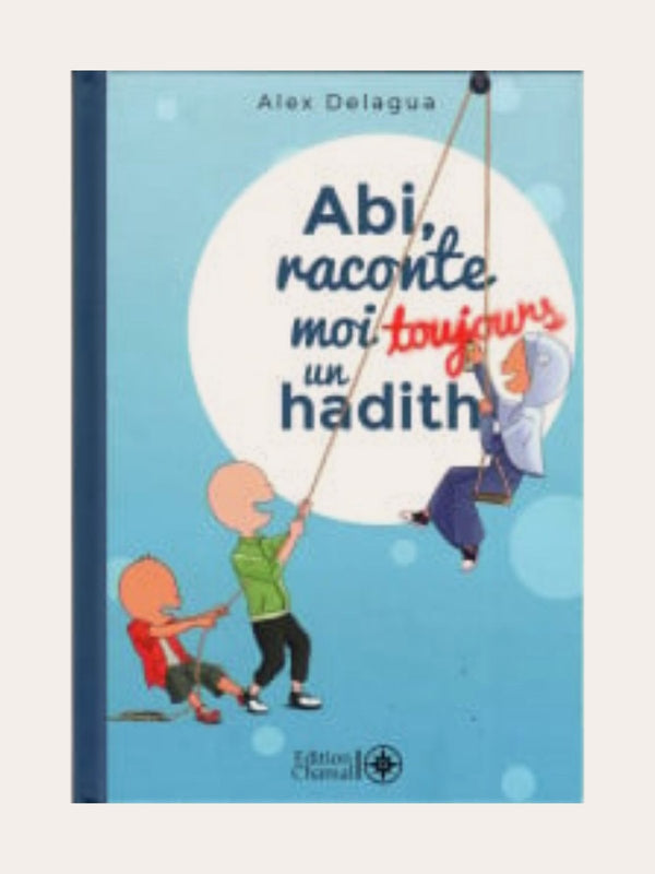 Abi, raconte-moi toujours un hadith – Tome 3