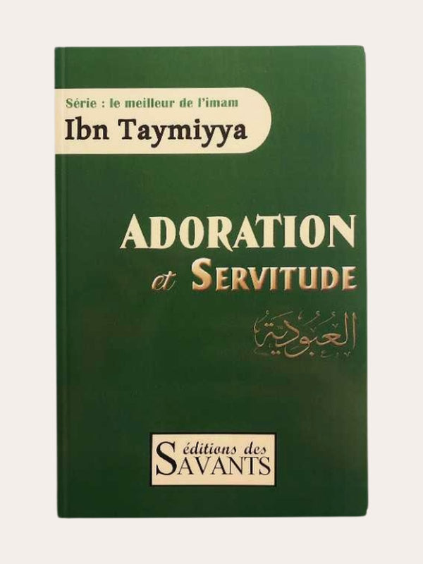 Adoration Et Servitude, Série : Le Meilleur De L’imam Ibn Taymiyya, Éditions Des Savants