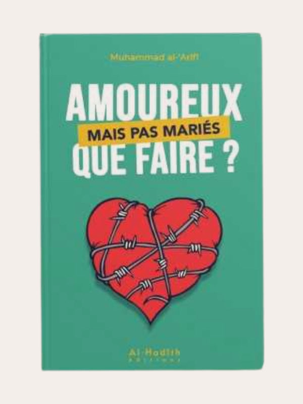 AMOUREUX MAIS PAS MARIES QUE FAIRE ? – de Muhammad Al ‘Arifi – Edition Al Hadith
