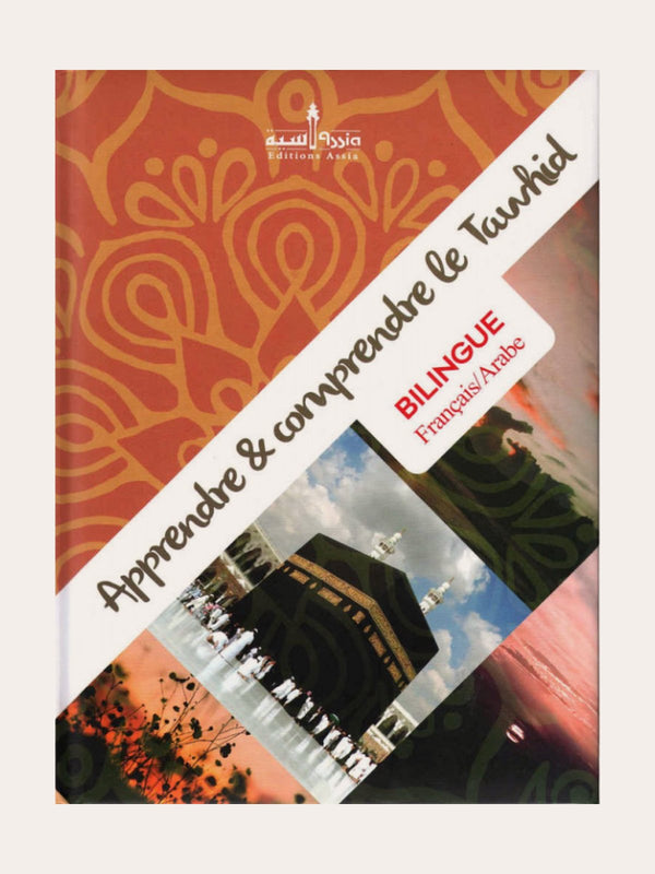 APPRENDRE ET COMPRENDRE LE TAWHID – Éditions Assia