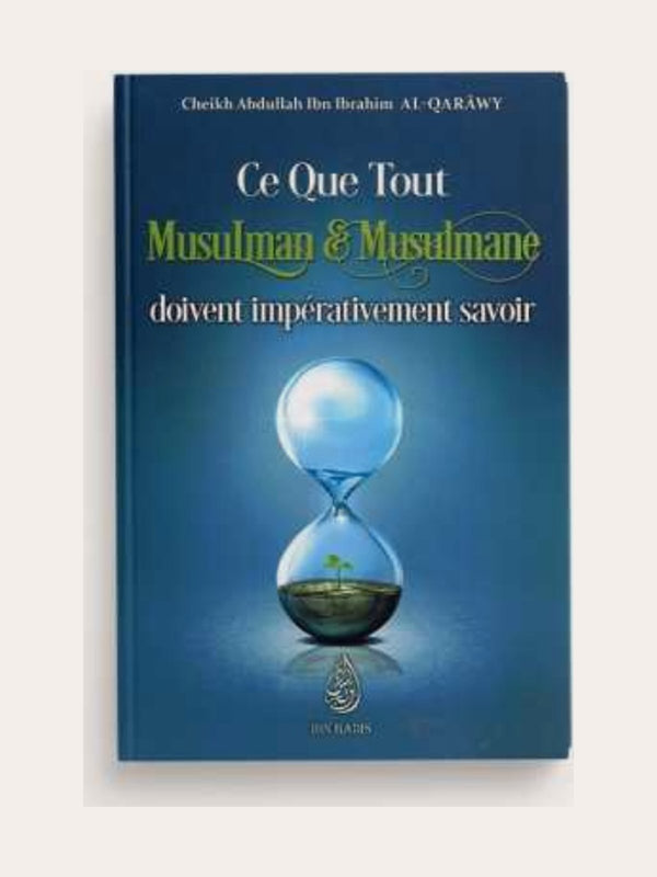 CE QUE TOUT MUSULMAN ET TOUTE MUSULMANE DOIVENT IMPÉRATIVEMENT SAVOIR – Sheikh Abdullah ibn Ibrahim Al – Qarawy