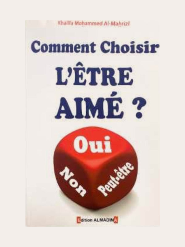 COMMENT CHOISIR L’ETRE AIME ? – de Khalifa Mohammed Al Mahrizi – Edition Al Madina
