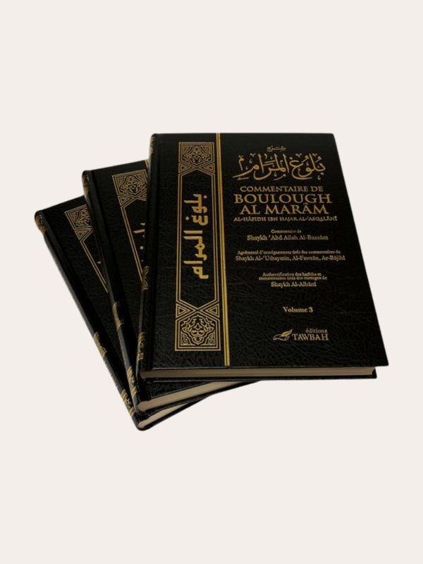 COMMENTAIRE DE BOULOUGH AL MARAM – de Sheikh Al-Hafidh Ibn Hajar Al-‘Asqalâni commentaire de Sheikh ‘Abd Allah Al-Bassâm/Al-Fawzan/ ‘Uthaymin – Editions Tawbah