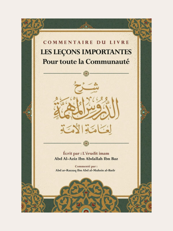 COMMENTAIRE DU LIVRE LES LECONS IMPORTANTES POUR TOUTE LA COMMUNAUTE – de Sheikh Ibn Baz commenté par Abd Ar-Razzaq Al Badr – Editions Ibn Badis