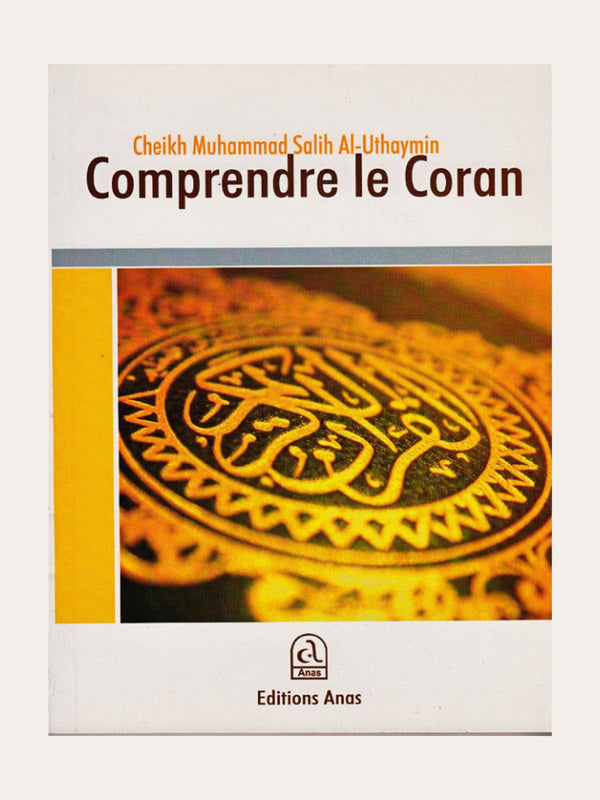 COMPRENDRE LE CORAN – de Shaykh Uthaymin
