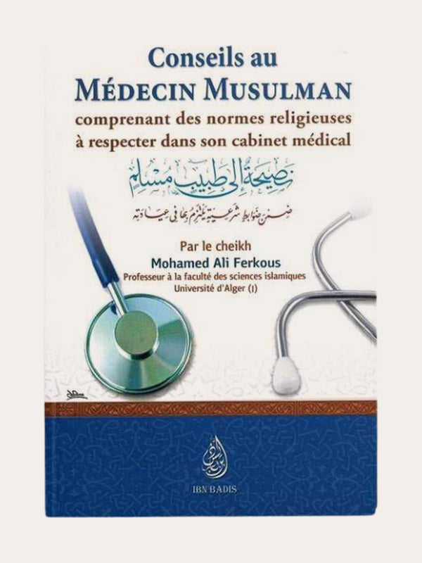 CONSEILS AU MEDECIN MUSULMAN – de Sheikh Ferkous – Edition Ibn Badis
