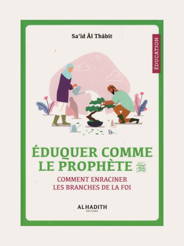 Éduquer comme le Prophète – Sa‘îd al Thâbit