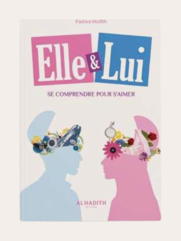 ELLE & LUI : SE COMPRENDRE POUR S’AIMER – de Fadwa Muflih – Editions Al-Hadith
