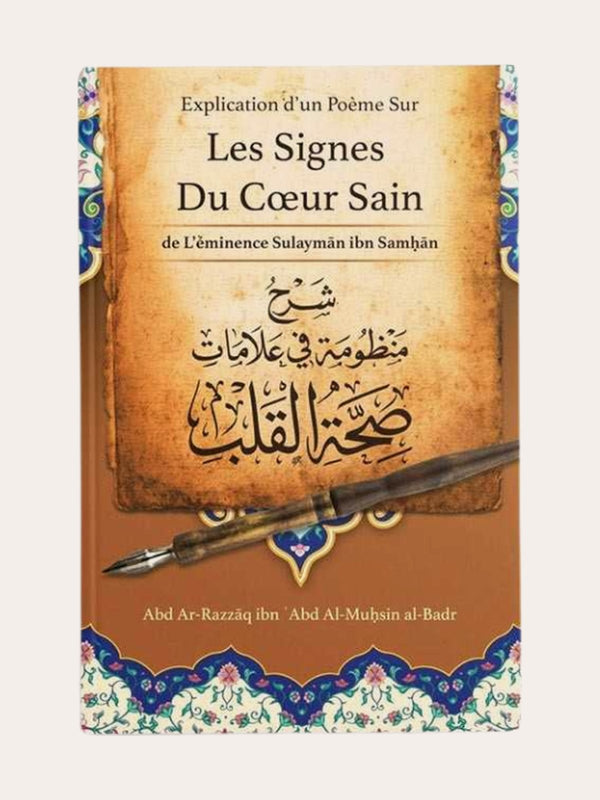 EXPLICATION D’UN POEME SUR LES SIGNES D’UN COEUR SAIN – De Sheikh Sulayman Ibn Samhan commenté par Sheikh Abd Ar-Razzaq Al-Badr – Editions Ibn Badis