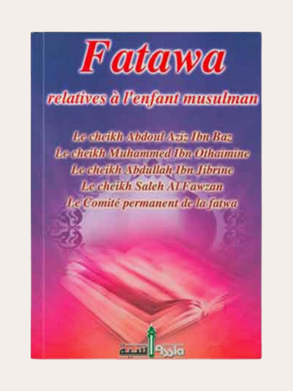 FATAWAS RELATIVES A L’ENFANT MUSULMAN – de Sheikh Ibn Baz/Ibn Utheymin/Al Fawzan – Edition Assia