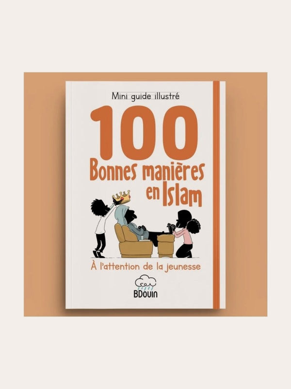 Guide illustré des 100 Bonnes Manières en Islam