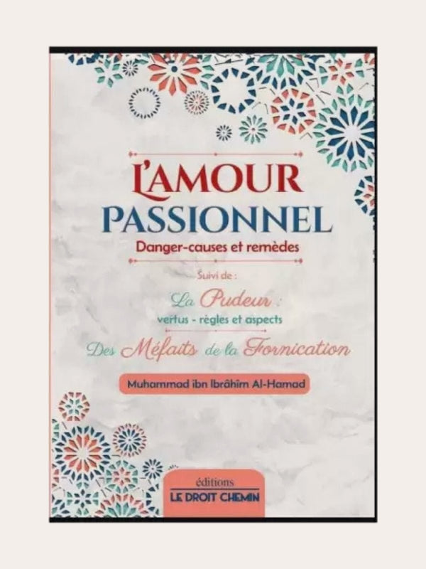 L’amour passionnel : danger, causes et remèdes