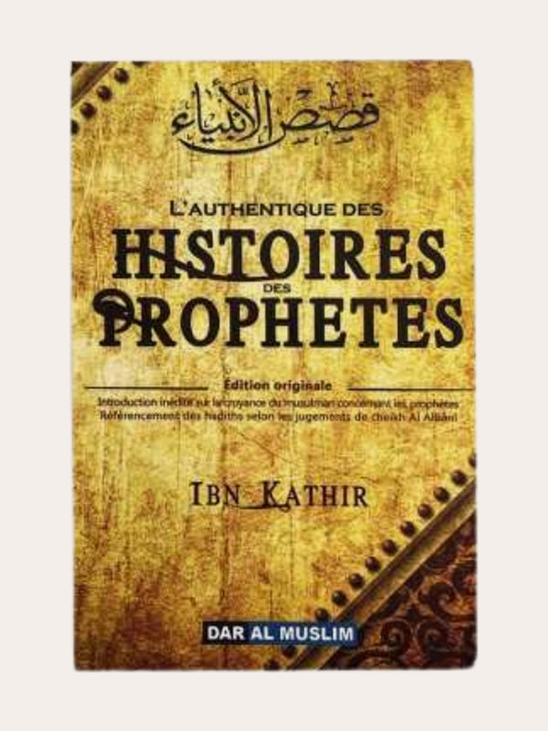 L’AUTHENTIQUE DES RECITS DES PROPHETES – d’Ibn Kathir