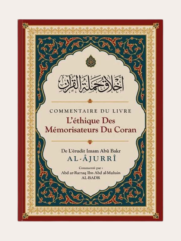L’ETHIQUE DES MEMORISATEURS DU CORAN – de Sheikh Abû Bakr Al-Âjurri commenté par Sheikh Abd Ar-Razzaq Al Muhsin – Editions Ibn Badis