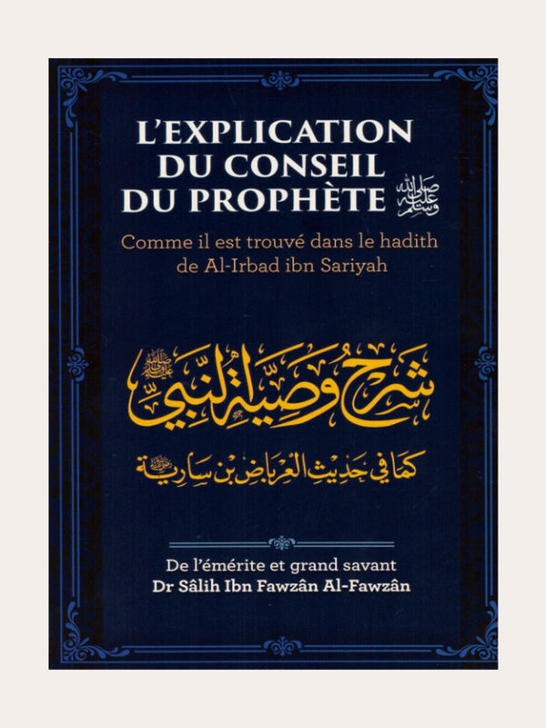 L’EXPLICATION DU CONSEIL DU PROPHETE – De Sheikh Salih Ibn Fawzan – Editions Ibn Badis