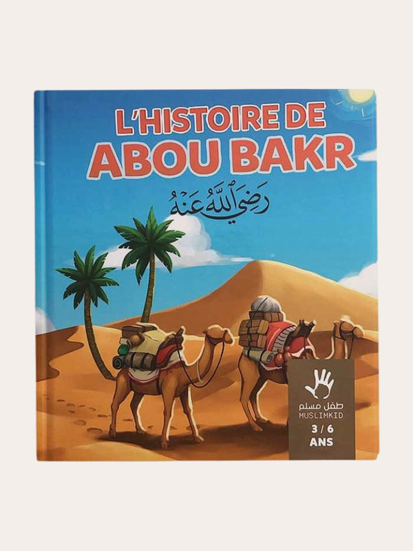 L’HISTOIRE D’ABOU BAKR – (3/6 ans) Ibn Kathir