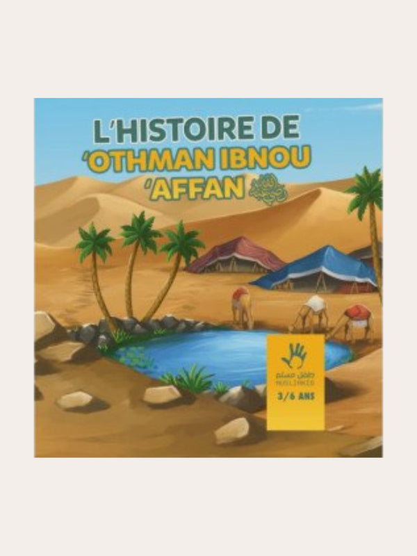 L’HISTOIRE DE OTHMAN IBN AFFAN – (3/6 ans) – Ibn Kathir – Editions Muslim Kids
