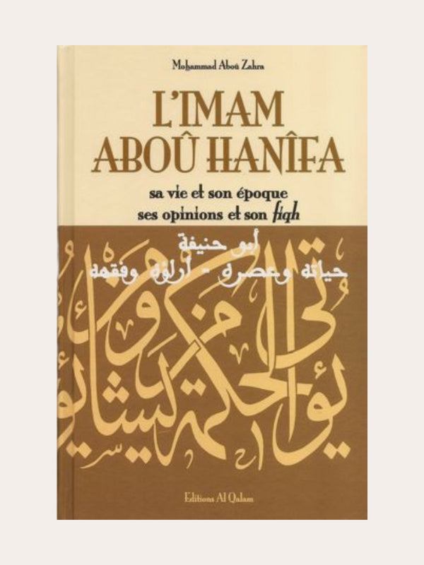 L’IMAM ABOU HANIFA (sa vie et son époque, ses opinions et son fiqh) – de Mohammed Aboû Zahra – Editions Al Qalam