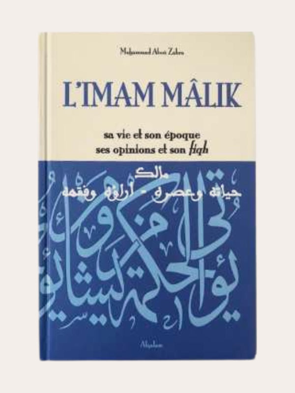 L’IMAM MALIK (sa vie et son époque, ses opinions et son fiqh) – de Mohammed Aboû Zahra – Editions Al Qalam