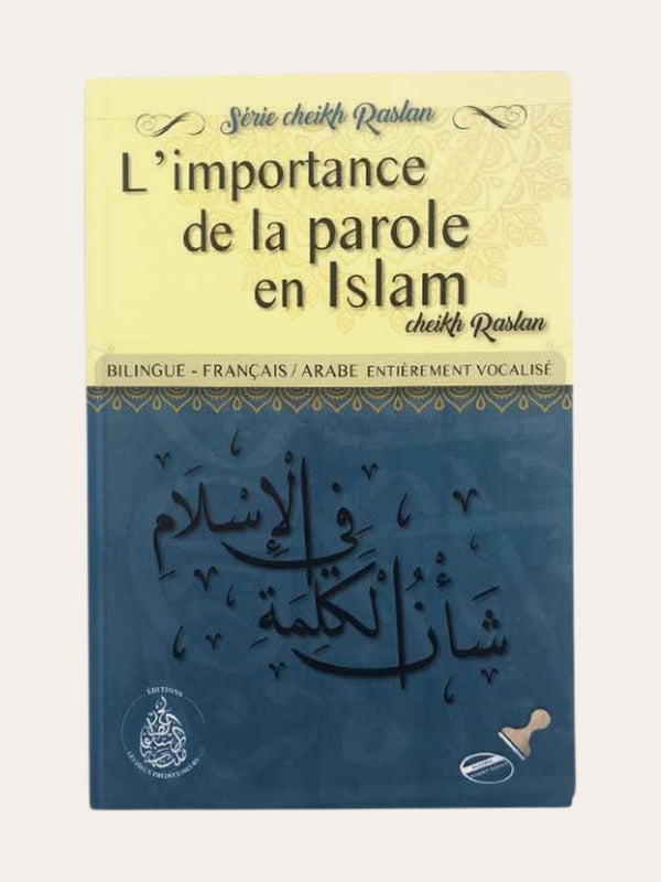 L’IMPORTANCE DE LA PAROLE EN ISLAM – de Sheikh Raslan – Editions Les pieux prédécesseurs