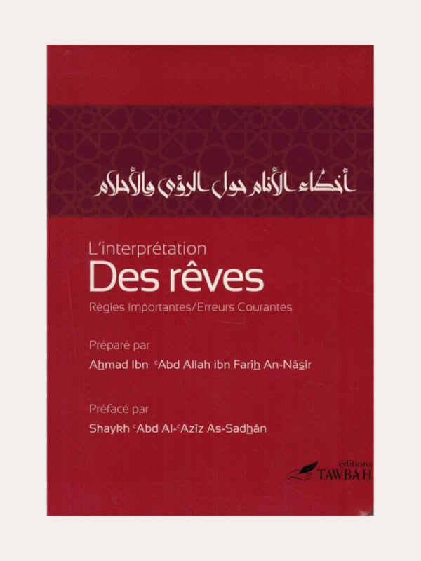 L’INTERPRETATION DES REVES, REGLES IMPORTANTES, ERREURS COURANTES – de Ahmad Ibn ‘Abd Allah Ibn Farith AN Nâsir – Editions Tawbah