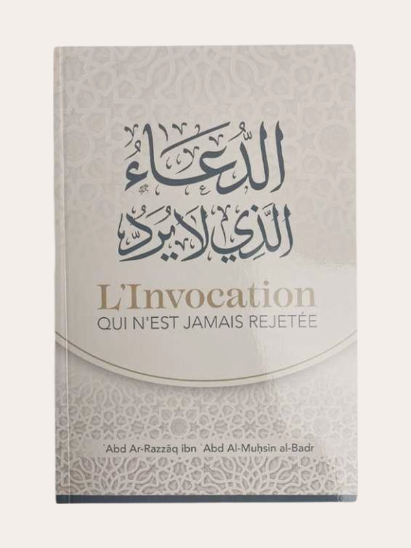 L’INVOCATION N’EST JAMAIS REJETÉE – de Sheikh ‘Abd Al-Razzaq Al-Badr – Edition Ibn Badis