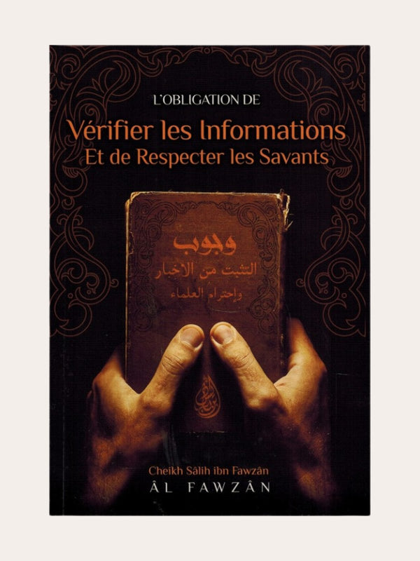 L’OBLIGATION DE VERIFIER LES INFORMATIONS ET DE RESPECTER LES SAVANTS – de Sheikh AL-Fawzan – Editions Ibn Badis