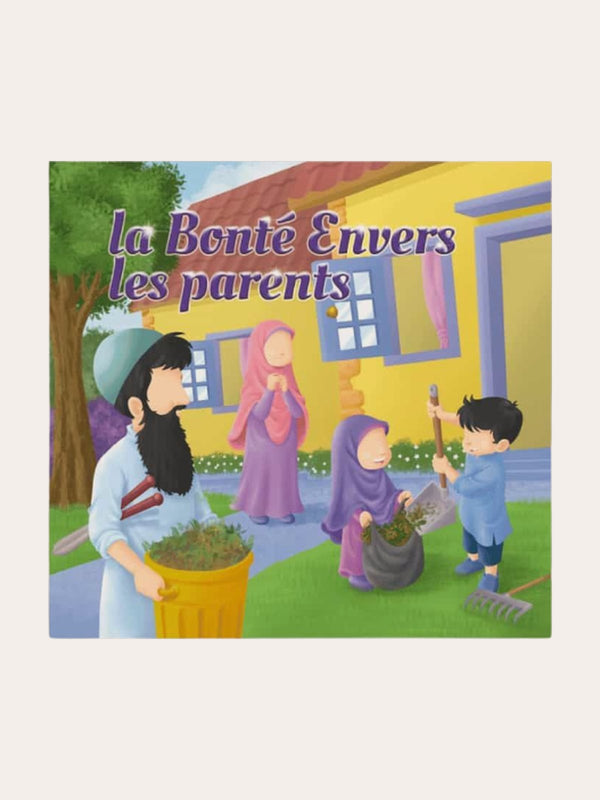 LA BONTE ENVERS LES PARENTS – Editions Muslim Kids