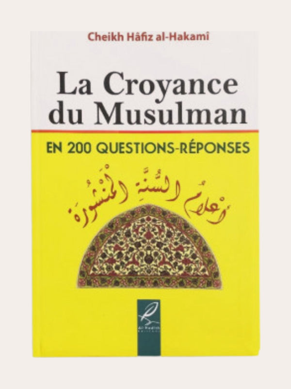 LA CROYANCE DU MUSULMAN – de Sheikh Hâfiz Al Hakamî – Edition Al Hadith
