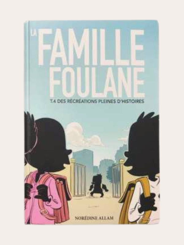 LA Famille Foulane (Tome 4) des récréations pleines d’histoire