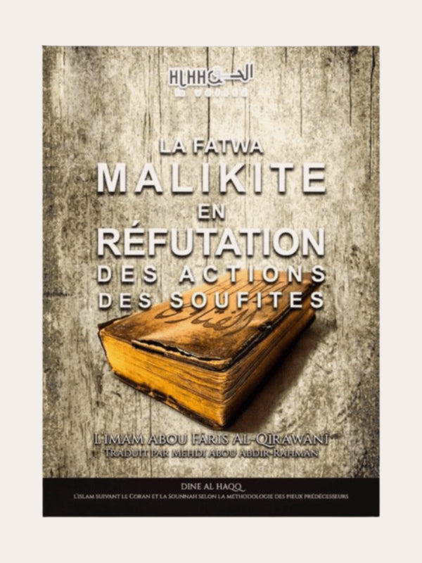 LA FATWA MALIKITE EN REFUTATION DES ACTIONS DES SOUFITES – de L’imam Abou Faris Al Qirawani – Edition Dine Al Haqq