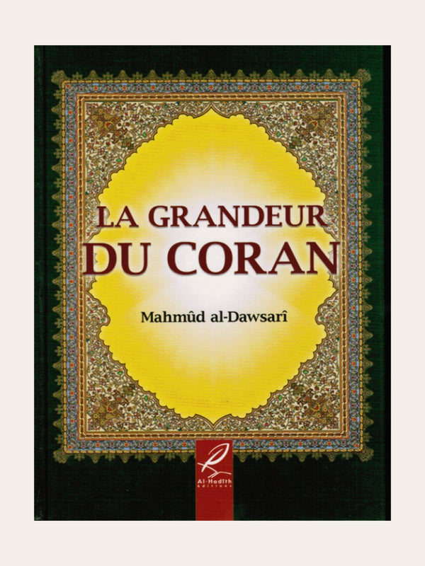 LA GRANDEUR DU CORAN – de Mahmud Al-Dawsari – Edition Al Hadith